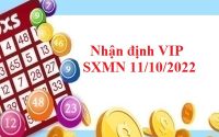 Nhận định VIP kết quả SXMN 11/10/2022